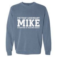 Mike Personal Name First Name Funny Mike Garment-Dyed Sweatshirt