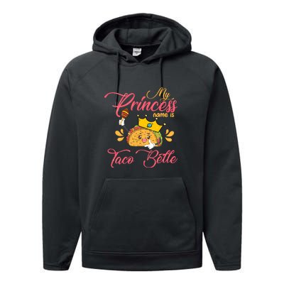 My Princess Name Is Taco Belle Funny Pun Cinco De Mayo Performance Fleece Hoodie