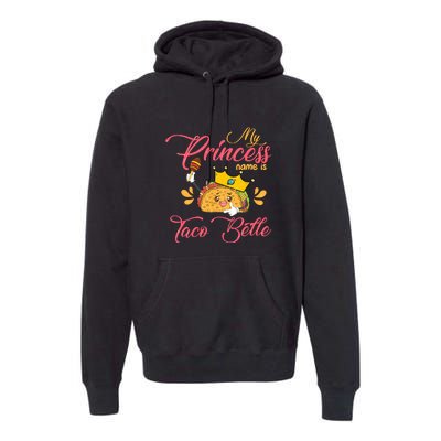 My Princess Name Is Taco Belle Funny Pun Cinco De Mayo Premium Hoodie