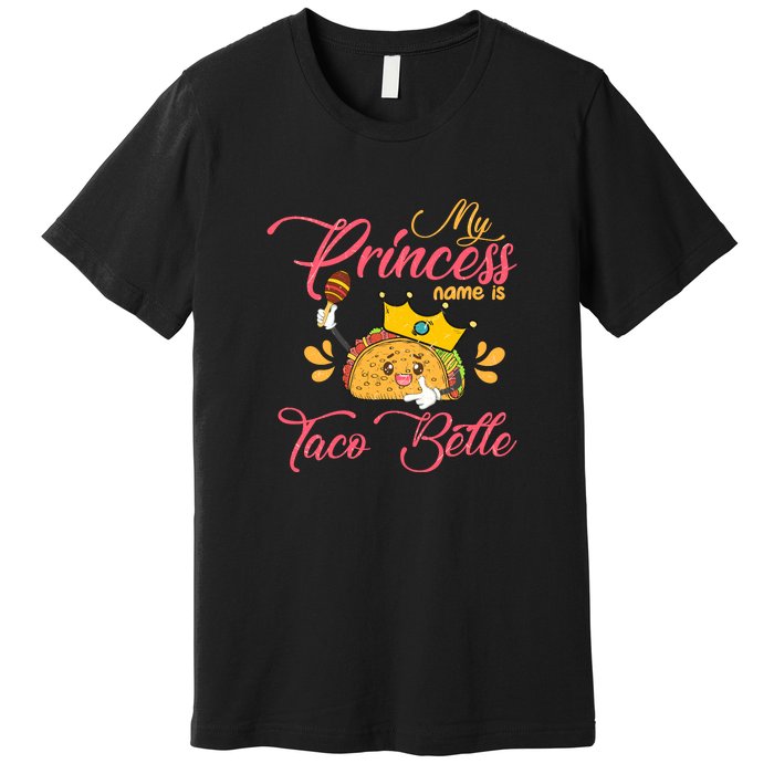 My Princess Name Is Taco Belle Funny Pun Cinco De Mayo Premium T-Shirt