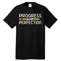 Motivational Progress Over Perfection Back To School Teacher Tall T-Shirt