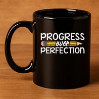 Motivational Progress Over Perfection Back To School Teacher 11oz C Handle Ceramic Mug
