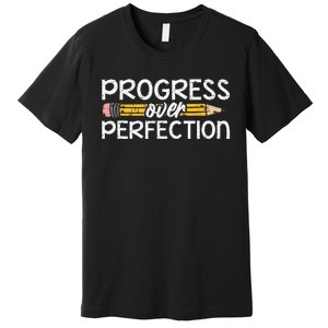 Motivational Progress Over Perfection Back To School Teacher Premium T-Shirt