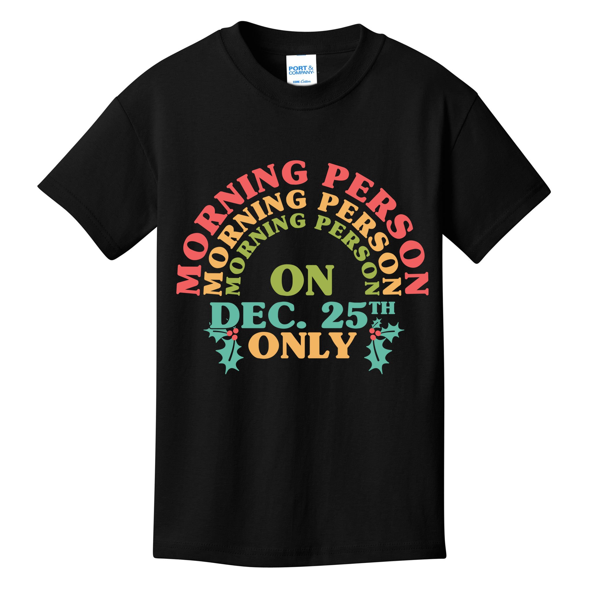 Morning Person On Dec 25th Only Funny Christmas Kids T-Shirt