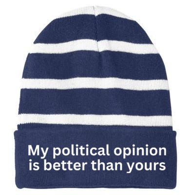 My Political Opinion Is Better Than Yours Striped Beanie with Solid Band