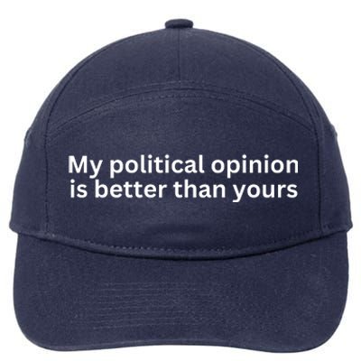 My Political Opinion Is Better Than Yours 7-Panel Snapback Hat