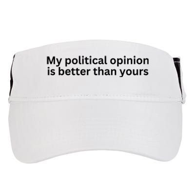 My Political Opinion Is Better Than Yours Adult Drive Performance Visor