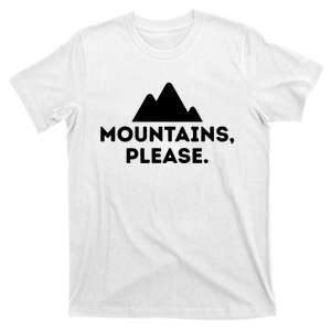 Mountains Please Outdoors Camping Climbing Tee T-Shirt