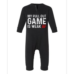 My Pull Out Game Is Weak My Pull Out Game Is Weak Af Infant Fleece One Piece