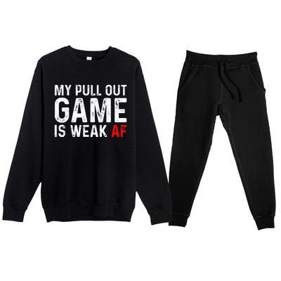 My Pull Out Game Is Weak My Pull Out Game Is Weak AF Premium Crewneck Sweatsuit Set