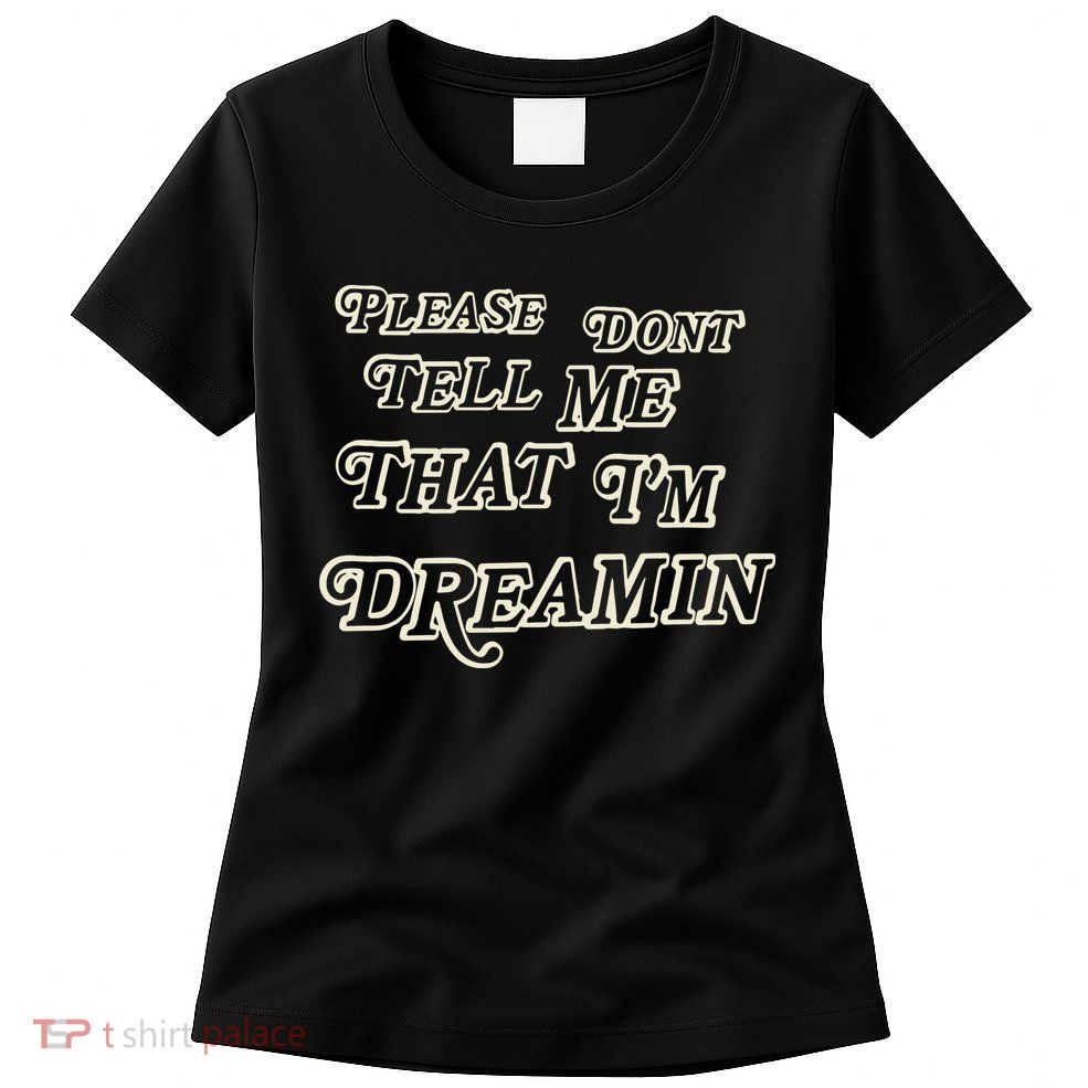 Mayday Parade Please DonT Tell Me That IM Dreamin Womens T-Shirt