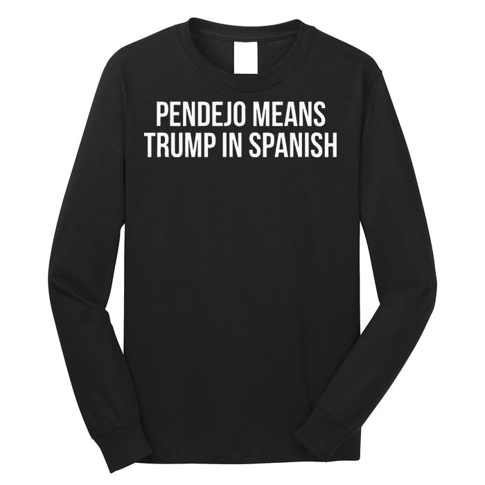 Mexican Protest Pendejo Means Trump In Spanish Long Sleeve Shirt