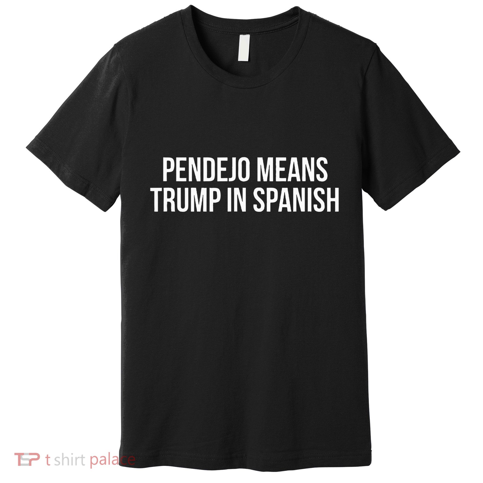 Mexican Protest Pendejo Means Trump In Spanish Premium T-Shirt