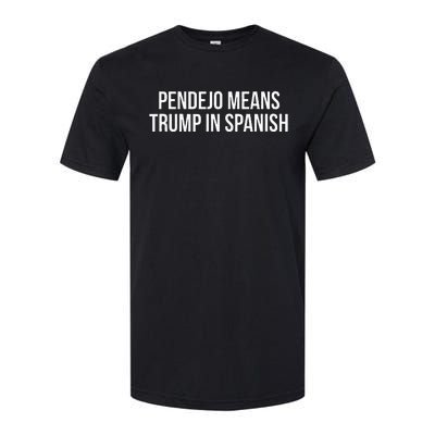 Mexican Protest Pendejo Means Trump In Spanish Softstyle CVC T-Shirt