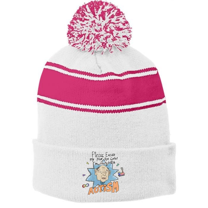 Marcus Pork Please Excuse My Poor Eye Contact IM Infected With Autism Stripe Pom Pom Beanie