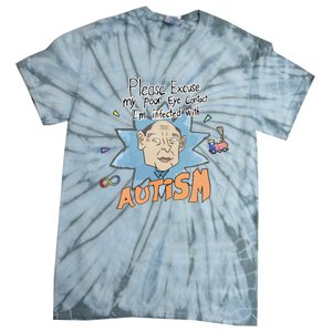 Marcus Pork Please Excuse My Poor Eye Contact IM Infected With Autism Tie-Dye T-Shirt