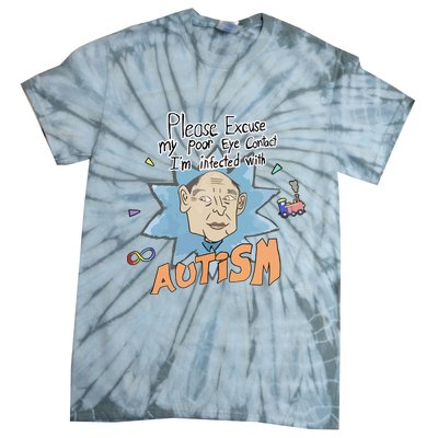 Marcus Pork Please Excuse My Poor Eye Contact IM Infected With Autism Tie-Dye T-Shirt