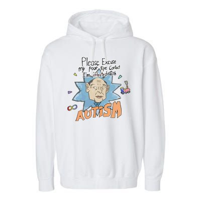 Marcus Pork Please Excuse My Poor Eye Contact IM Infected With Autism Garment-Dyed Fleece Hoodie