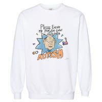 Marcus Pork Please Excuse My Poor Eye Contact IM Infected With Autism Garment-Dyed Sweatshirt