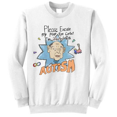Marcus Pork Please Excuse My Poor Eye Contact IM Infected With Autism Sweatshirt
