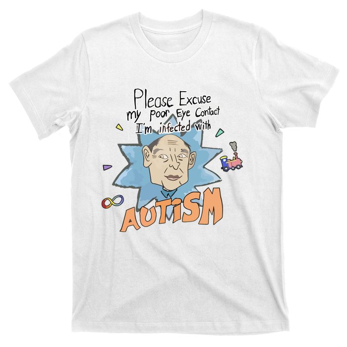 Marcus Pork Please Excuse My Poor Eye Contact IM Infected With Autism T-Shirt