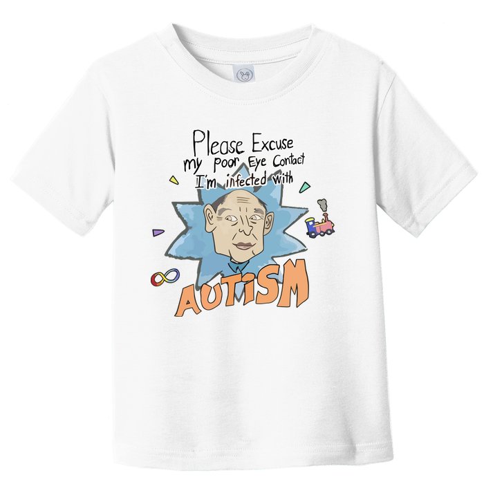 Marcus Pork Please Excuse My Poor Eye Contact IM Infected With Autism Toddler T-Shirt