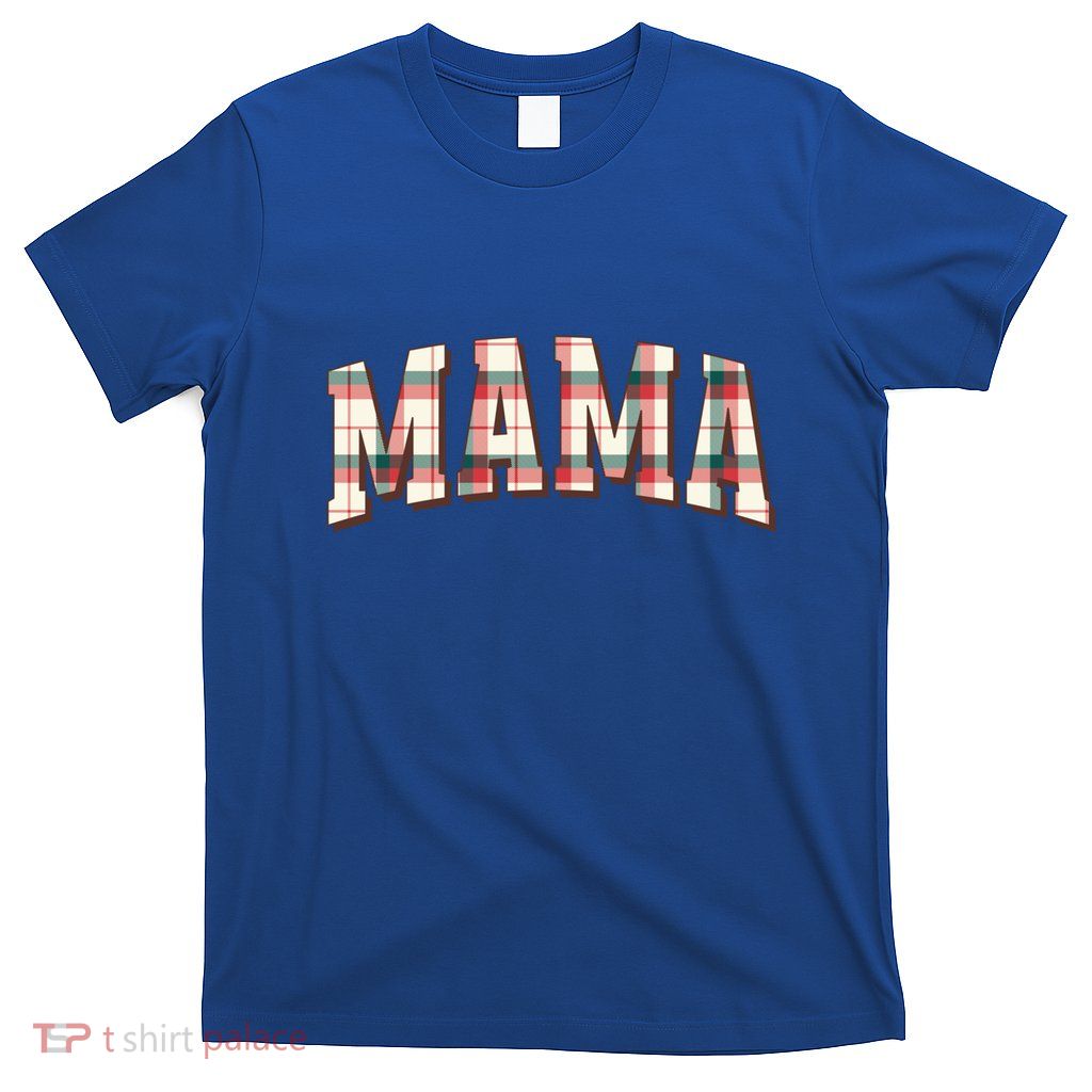 Mama Plaid Pattern Holiday Season Winter Vibes Christmas Great Gift T-Shirt
