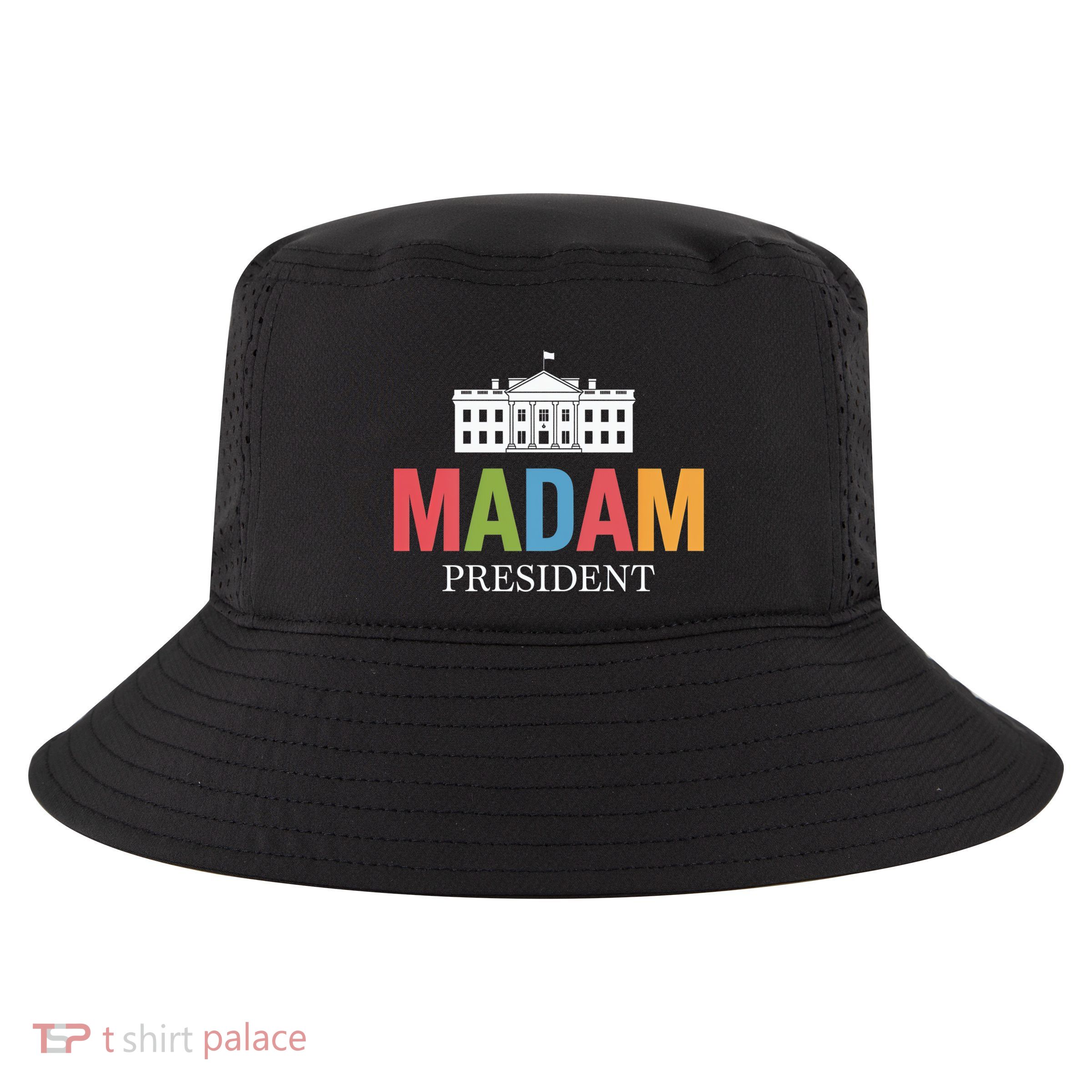 Madam President Politics Leadership White House Cute Gift Cool Comfort Performance Bucket Hat