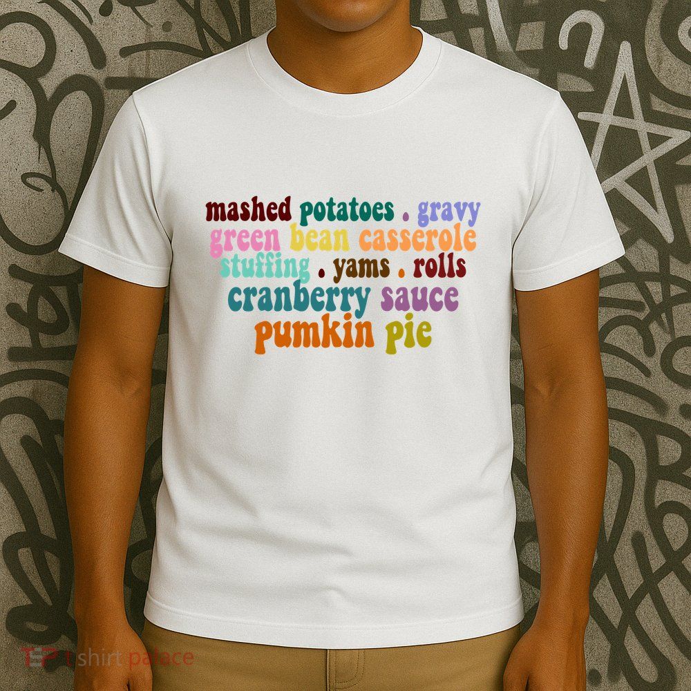 Mashed Potatoes Pumpkin Pie Holiday Food Lover T-Shirt