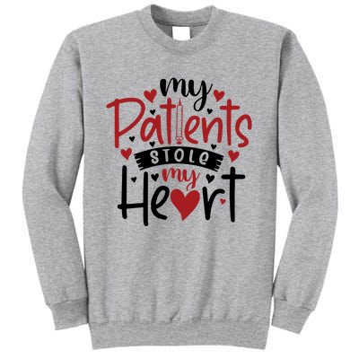 My Patients Stole My Heart Gift Nurse Gift Tall Sweatshirt