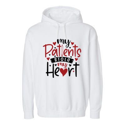 My Patients Stole My Heart Gift Nurse Gift Garment-Dyed Fleece Hoodie