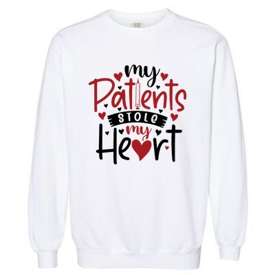 My Patients Stole My Heart Gift Nurse Gift Garment-Dyed Sweatshirt