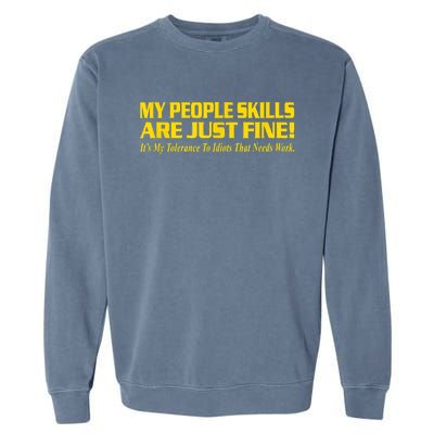 My People Skills Are Just Fine Funny Sarcastic Funny Saying Garment-Dyed Sweatshirt