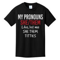 My Pronouns She Them Like Let Me She Them Titties Kids T-Shirt