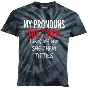 My Pronouns She Them Like Let Me She Them Titties Kids Tie-Dye T-Shirt