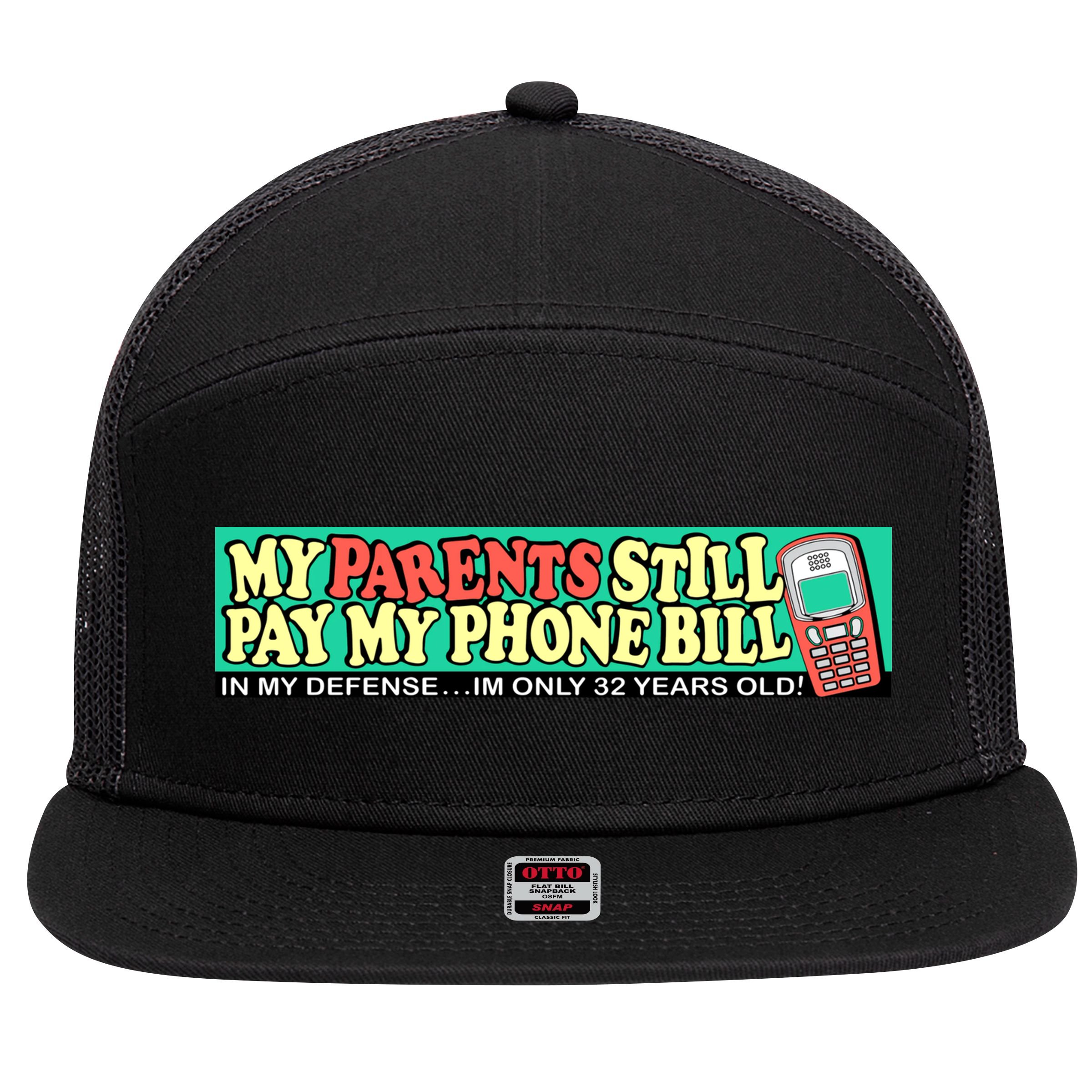 My Parents Still Pay My Phone Bill Bumper 7 Panel Mesh Trucker Snapback Hat