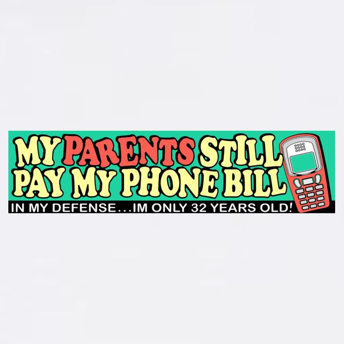 My Parents Still Pay My Phone Bill Bumper Cool Comfort Performance Bucket Hat