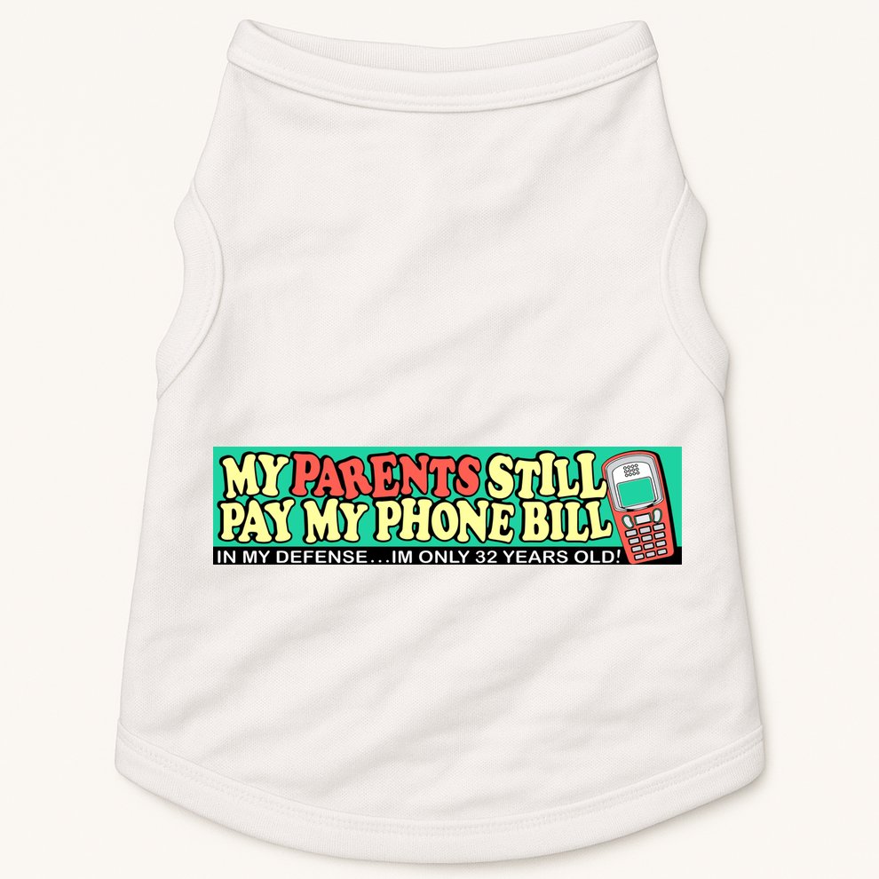 My Parents Still Pay My Phone Bill Bumper Doggie Tank