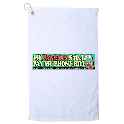My Parents Still Pay My Phone Bill Bumper Golf Towel