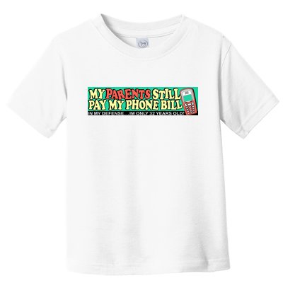 My Parents Still Pay My Phone Bill Bumper Toddler T-Shirt