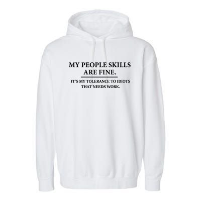 My People Skills Are Fine Intolerance To Idiots Garment-Dyed Fleece Hoodie