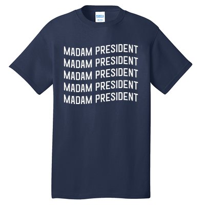 Madam President Show Your Support Kamala Harris Tall T-Shirt