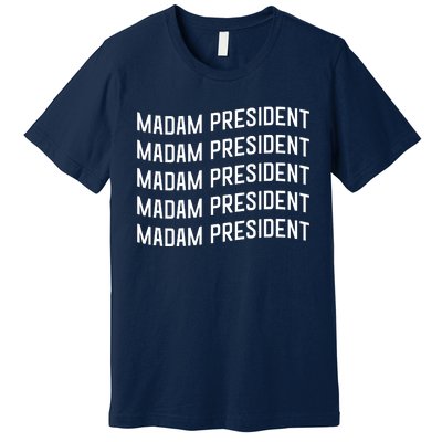 Madam President Show Your Support Kamala Harris Premium T-Shirt