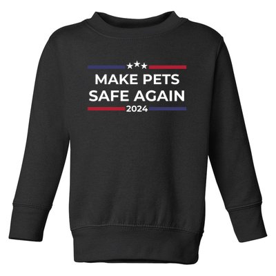 Make Pets Safe Again – Funny Pet Safety Awareness Toddler Sweatshirt