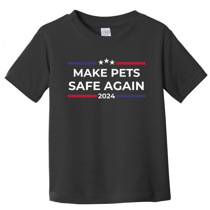 Make Pets Safe Again – Funny Pet Safety Awareness Toddler T-Shirt