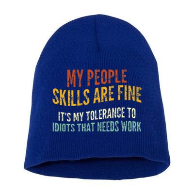 My People Skills Are Fine Its My Tolerance To Idiots Short Acrylic Beanie