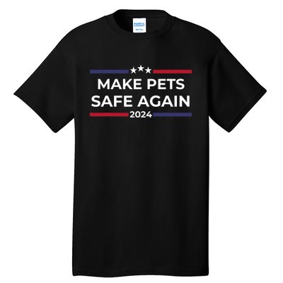 Make Pets Safe Again – Funny Pet Safety Awareness Tall T-Shirt