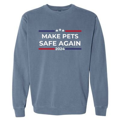 Make Pets Safe Again – Funny Pet Safety Awareness Garment-Dyed Sweatshirt