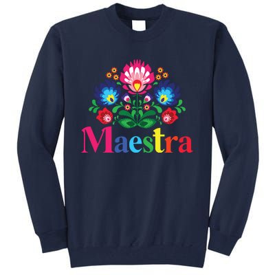 Maestra Proud Spanish Teacher Bilingual Teacher Latina Tall Sweatshirt