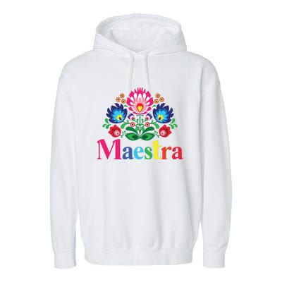 Maestra Proud Spanish Teacher Bilingual Teacher Latina Garment-Dyed Fleece Hoodie